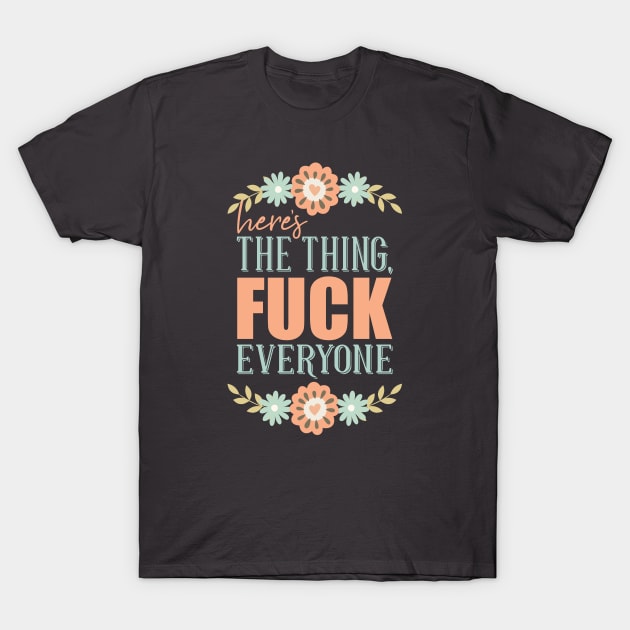 Here's the thing... T-Shirt by Zap Studios